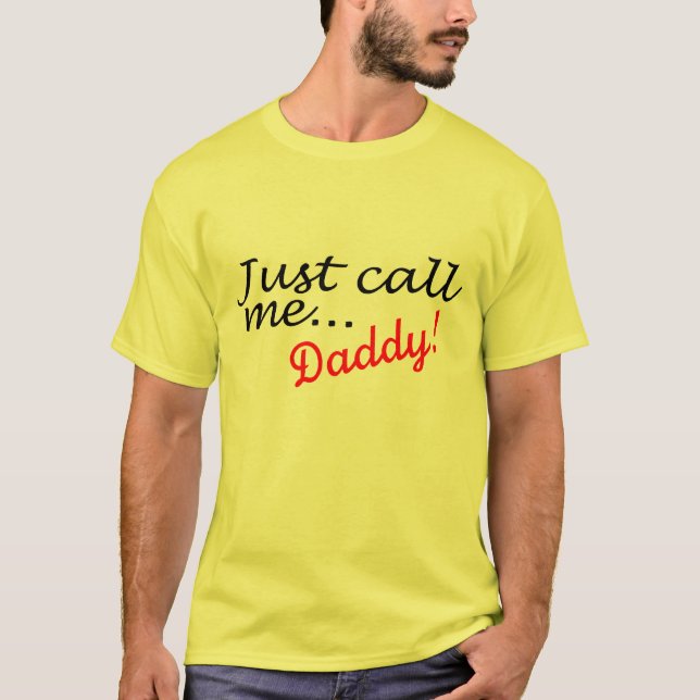Just Call Me Daddy T-Shirt (Front)