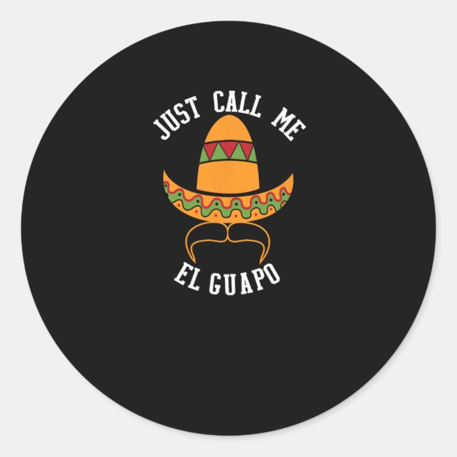 Just Call Me El Guapo Funny Cinco De Mayo  Classic Round Sticker (Front)