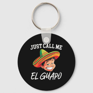 Just Call Me El Guapo Funny Mexican Party Cinco De Keychain