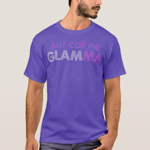 Just Call Me Glamma Glam Grandma Glamorous Funny T-Shirt