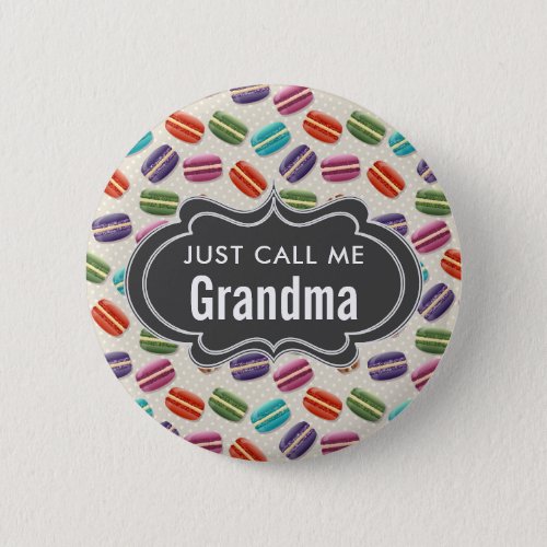 Just Call Me Grandma Text Macarons Pattern Button