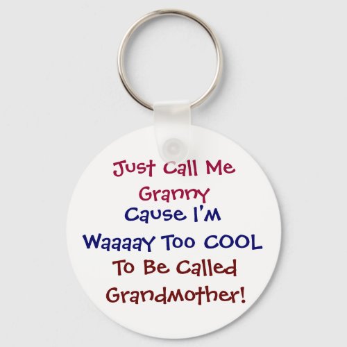 Just Call Me Granny Cool  Grandmother Keychain