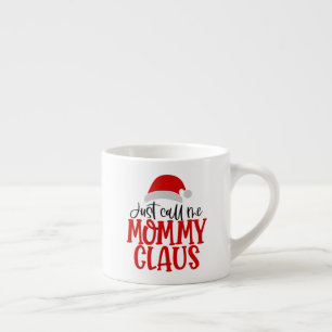 Just Call Me Mommy Claus-56876 Espresso Cup