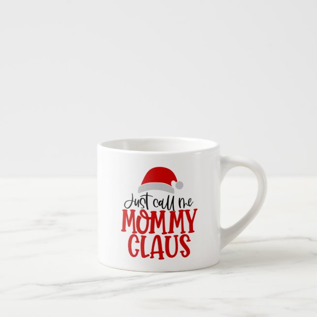 Just Call Me Mommy Claus-56876 Espresso Cup (Right)