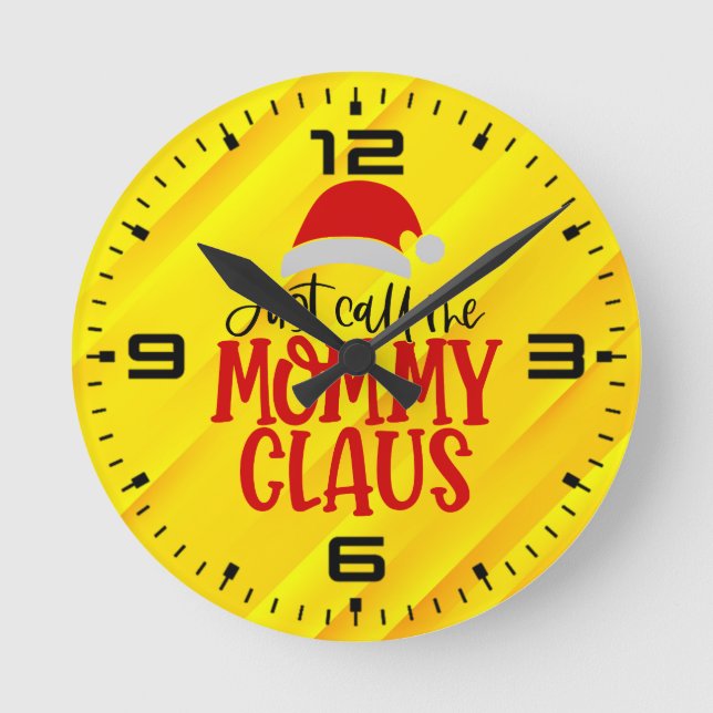 Just Call Me Mommy Claus-56876 Round Clock (Front)