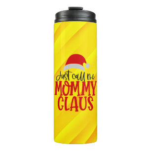 Just Call Me Mommy Claus-56876 Thermal Tumbler