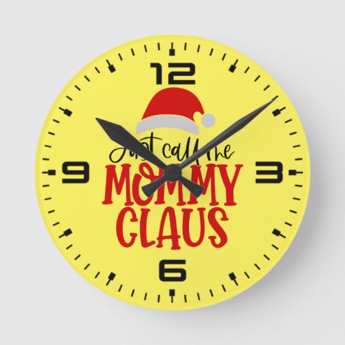 Just Call Me Mommy Claus Round Clock
