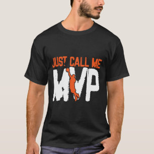 Just Call Me MVP  Basketball Player T-Shirt