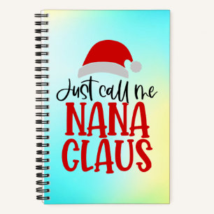 Just Call Me Nana Claus-56768 Notebook