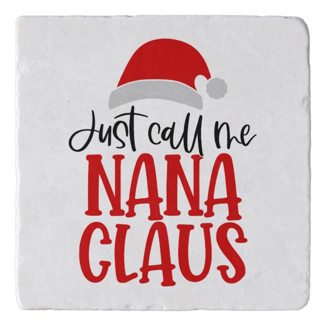 Just Call Me Nana Claus-56768 Trivet (Front)