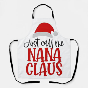 Just Call Me Nana Claus Christmas Mom Apron