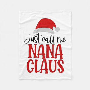 Just Call Me Nana Claus Christmas Mom Fleece Blanket