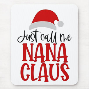 Just Call Me Nana Claus Christmas Mom Mouse Pad