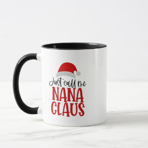 Just Call Me Nana Claus Christmas Mom Mug
