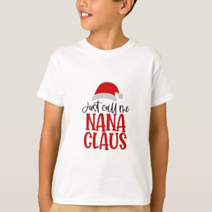 Just Call Me Nana Claus Christmas Mom T-Shirt