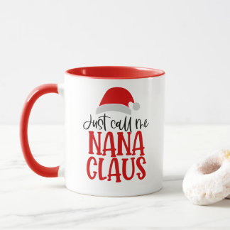 Just Call Me Nana Claus Mug