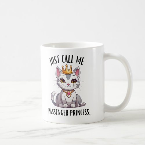 Just Call Me Passenger Princess Elegance Cat White Coffee Mug