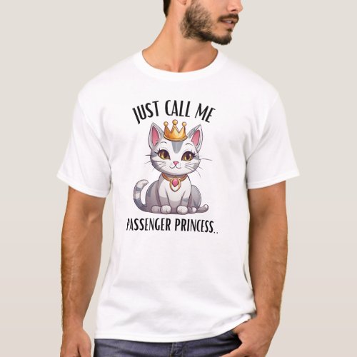 Just Call Me Passenger Princess Elegance Cat White T_Shirt