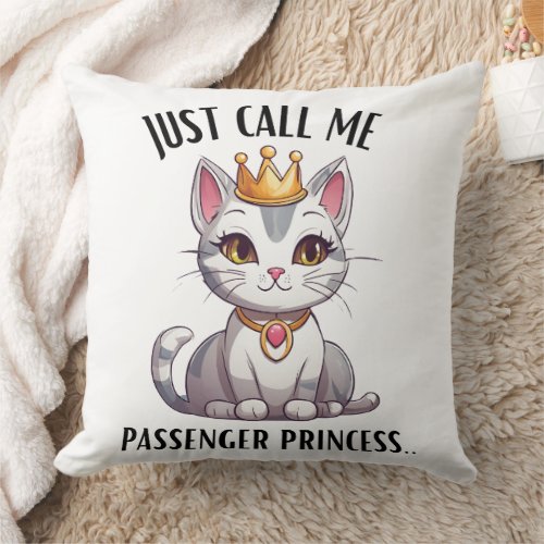 Just Call Me Passenger Princess Elegance Cat White Throw Pillow