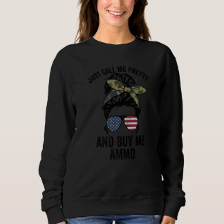 Just Call Me Pretty And Buy Me Ammo  Usa  Womens G Sweatshirt