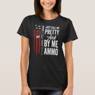 Just Call Me Pretty And Buy Me Ammo Womens Ar15 G T-Shirt