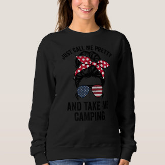 Just Call Me Pretty And Take Me Camping  Womens Ca Sweatshirt