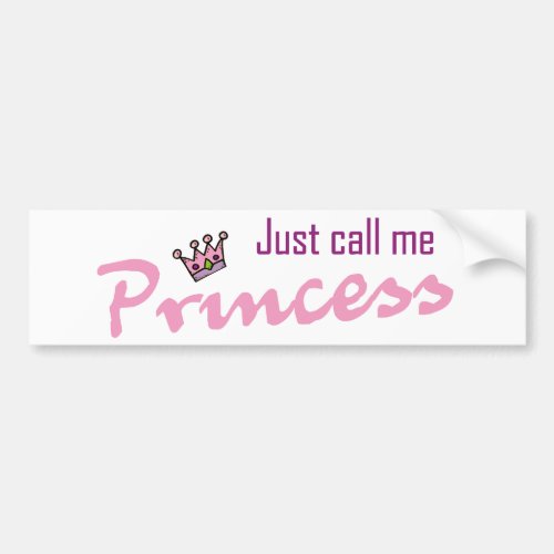 Just call me princess bumper sticker