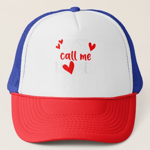 Just_Call_Me_Romeo Happy Valentines Day 2023  Trucker Hat