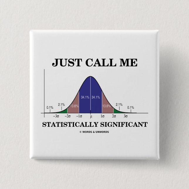 Just Call Me Statistically Significant Pinback Button (Front)