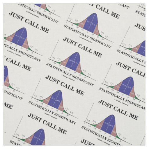 Just Call Me Statistically Significant Stats Humor Fabric