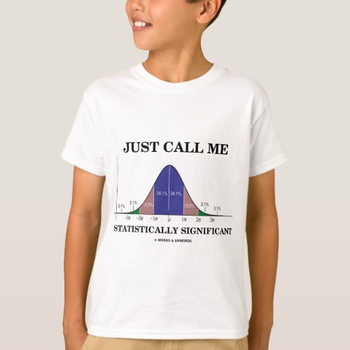 Just Call Me Statistically Significant T_Shirt