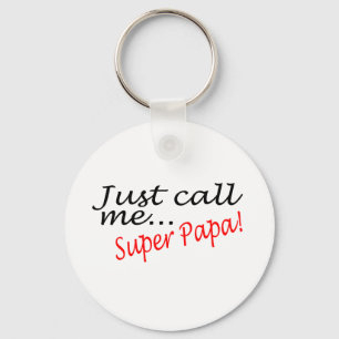 Just Call Me Super Papa Keychain