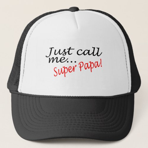 Just Call Me Super Papa Trucker Hat