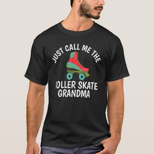 Just call me the Roller Skate Grandma Roller Skati T-Shirt (Front)