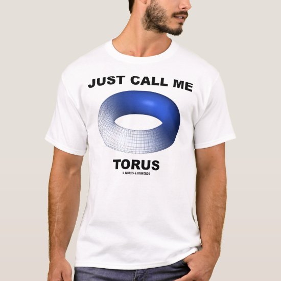 Just Call Me Torus T-Shirt