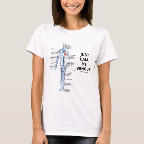 Just Call Me Venous Circulatory System Humor T_Shirt