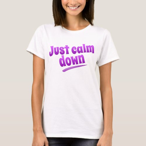 Just calm down T_Shirt