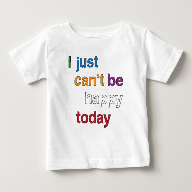 Just Can't Be Happy Today Toddler T-shirt (Front)