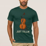 Just Cellin Cellist Gag Novelty T-Shirt<br><div class="desc">This "Just Cellin" design makes a great gift for a cellist or as a treat for yourself for the times when you're just chilling and  want to be casual</div>