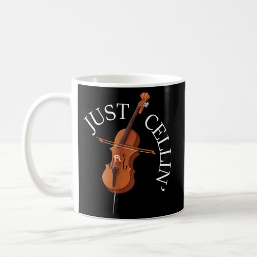 Just Cellin _ Cello Player Cellist Musician Classi Coffee Mug