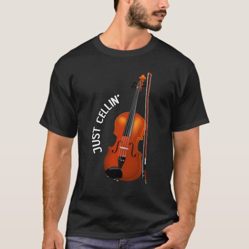 Just Cellin Funny Chilling Cello Violin T_Shirt