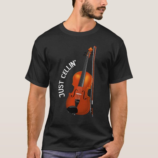 Just Cellin' Funny Chilling Cello Violin T-Shirt (Front)