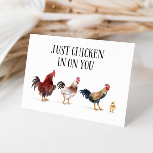 Just Chicken In On You Card