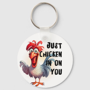 Just Chicken in on you  Keychain