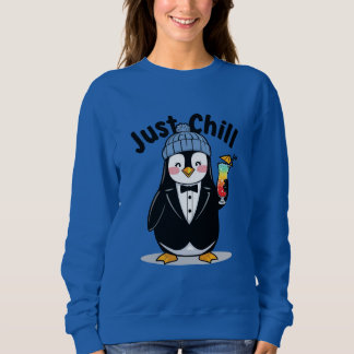 Just Chill Penguin Sweatshirt