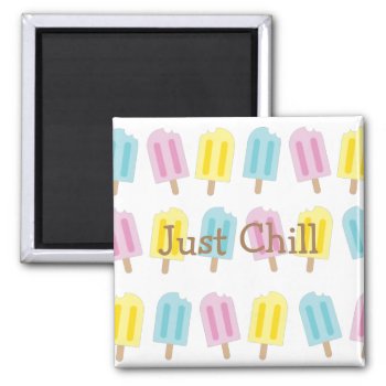 Just Chill Popsicle Home Decor For Summer Magnet by AestheticJourneys at Zazzle