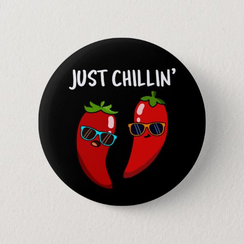 Just Chillin Funny Chilli Peppers Pun Dark BG Button