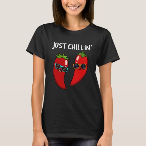 Just Chillin Funny Chilli Peppers Pun Dark BG T_Shirt