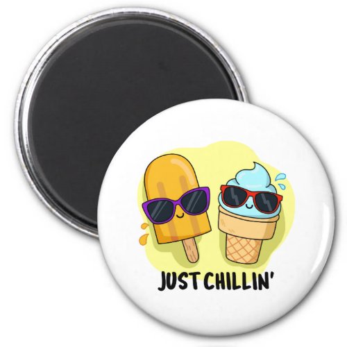 Just Chillin Funny Ice Cream Popsicle Pun  Magnet