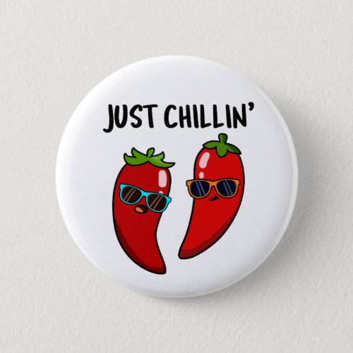 Just Chillin Funny Red Hot Chili Peppers Pun Button